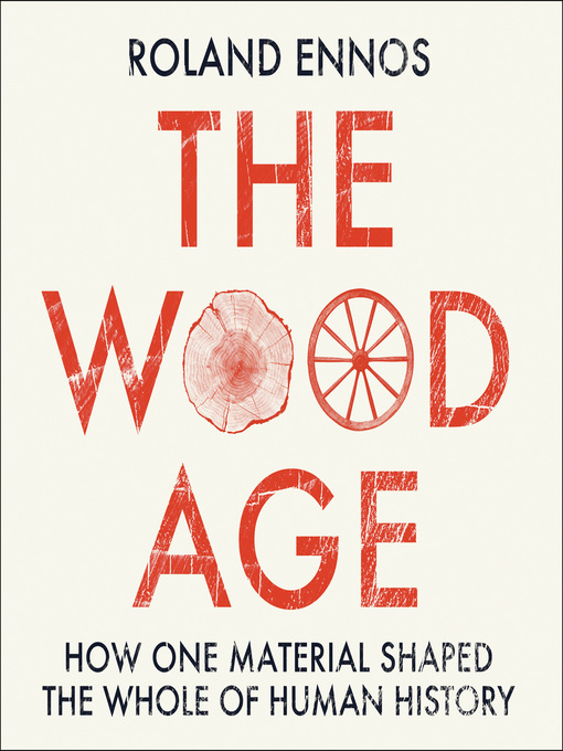 Title details for The Wood Age by Roland Ennos - Wait list